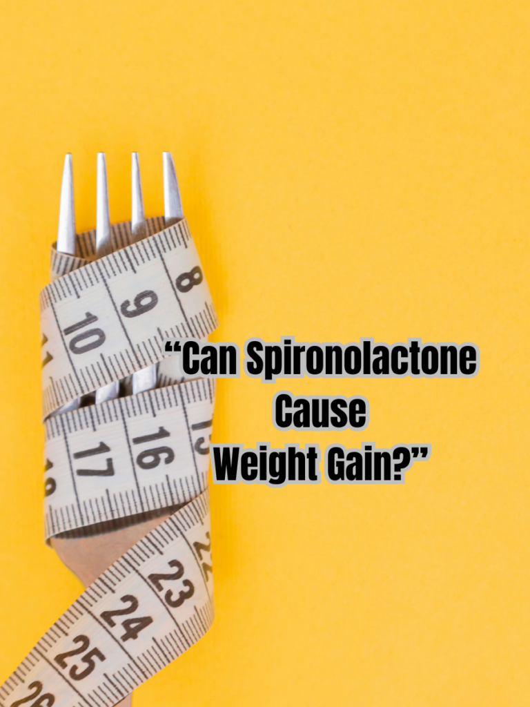 “Can Spironolactone Cause Weight Gain?”