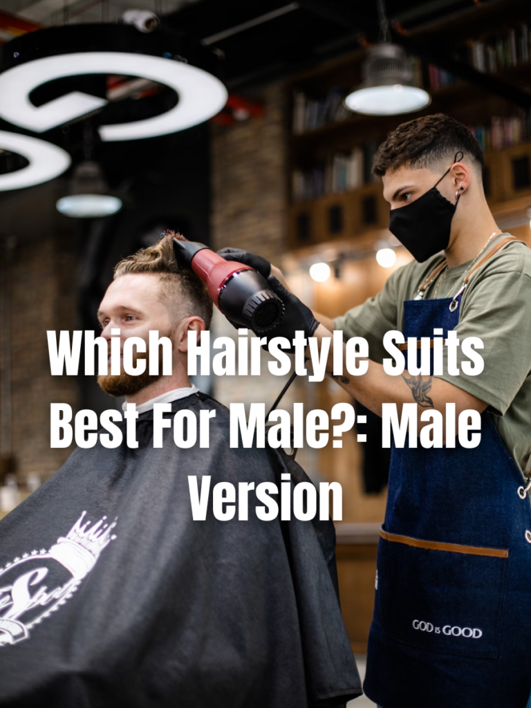 Which Hairstyle Suits Best For Male?